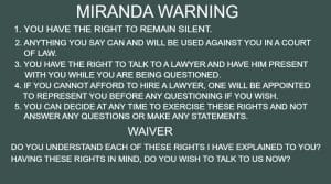 Miranda Rights as read by Tucson and Pima County police when investigating criminal charges in Arizona